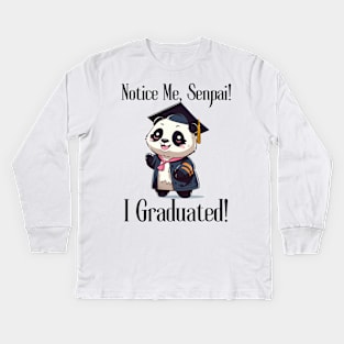 Notice Me, Senpai!  I Graduated! Kids Long Sleeve T-Shirt